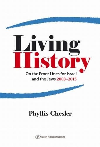 Бумажная книга «Living History: On the Front Lines for Israel & the Jews 2003-2015», автор Филлис Чеслер - фото №1