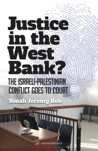 Бумажная книга «Justice in the West Bank?: The Israeli-Palestinian Conflict Goes to Court», автор Йона Джереми Боб - фото №1