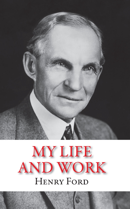 Электронная книга «My Life and Work», автор Генри Форд - фото №1