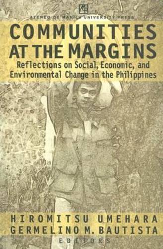 Бумажная книга «Communities at the Margins: Reflections on Social, Economic, and Environmental Change in the Philippines», авторов Джермелино М. Баутиста, Хиромицу Умэхара - фото №1