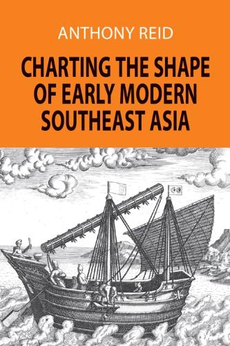 Паперова книга «Charting the Shape of Early Modern Southeast Asia», автор Ентоні Рід - фото №1