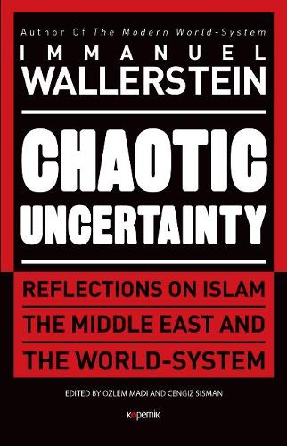 Бумажная книга «Chaotic Uncertainty: Reflections on Islam The Middle East and The World System», автор Иммануил Валлерстайн - фото №1