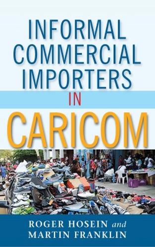 Бумажная книга «Informal Commercial Importers in CARICOM», авторов Мартин Франклин, Роджер Хосейн - фото №1