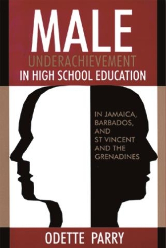 Бумажная книга «Male Underachievement in High School Education: In Jamaica, Barbados, and St Vincent and the Grenadines», автор Одетт Пэрри - фото №1