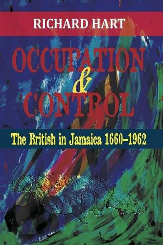 Паперова книга «Occupation & Control: The British in Jamaica 1660-1962», автор Річард Харт - фото №1