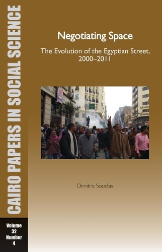 Бумажная книга «Cairo Papers: Negotiating Space Vol. 32: The Evolution of the Egyptian Street, 2000 - 2011», автор Димитрис Соудиас - фото №1