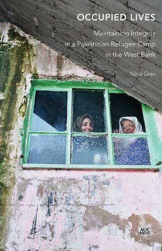 Бумажная книга «Occupied Lives: Maintaining Integrity in a Palestinian Refugee Camp in the West Bank», автор Нина Грен - фото №1