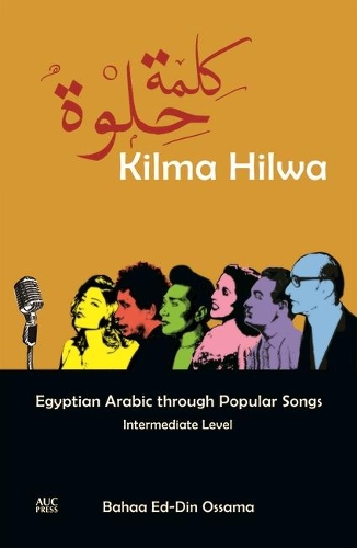 Бумажная книга «Kilma Hilwa: Egyptian Arabic through Popular Songs: Intermediate Level», автор Бахаа Эд-Дин Оссама - фото №1
