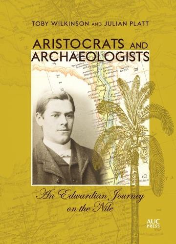 Бумажная книга «Aristocrats and Archaeologists: An Edwardian Journey on the Nile», автор Тоби Уилкинсон - фото №1