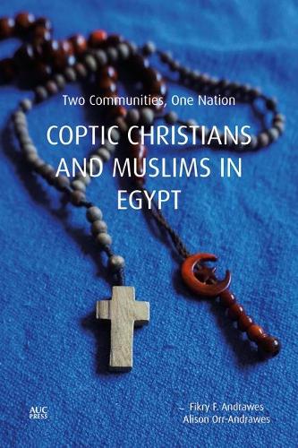 Бумажная книга «Copts and Muslims in Egypt: Two Communities, One Nation», авторов Элисон Орр-Андрейвс, Фикри Андравес - фото №1