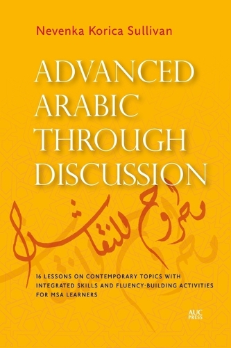 [object Object] «Advanced Arabic Through Discussion: 16 Debate-Centered Lessons and Exercises for MSA Students», автор Невенка Коріца Салліван - фото №1