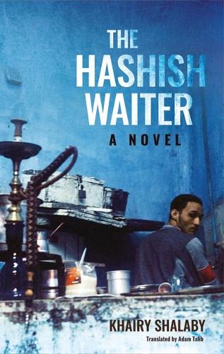 Бумажная книга «The Hashish Waiter: A Novel», автор Хайри Шалаби - фото №1