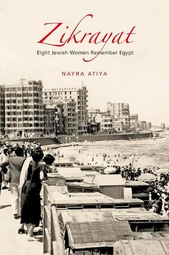 Паперова книга «Zikrayat: Eight Jewish Women Remember Egypt», автор Найра Атія - фото №1