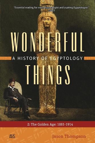 Бумажная книга «Wonderful Things: A History of Egyptology 2: The Golden Age: 1881–1914», автор Джейсон Томпсон - фото №1