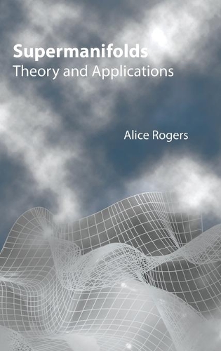 Бумажная книга «Supermanifolds: Theory And Applications», автор Алиса Роджерс - фото №1