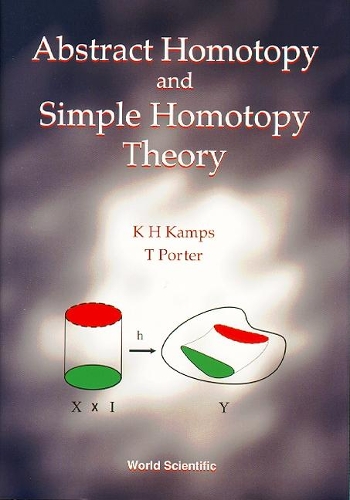 Бумажная книга «Abstract Homotopy And Simple Homotopy Theory», авторов K Хайнер Кампс, Тимоти Портер - фото №1