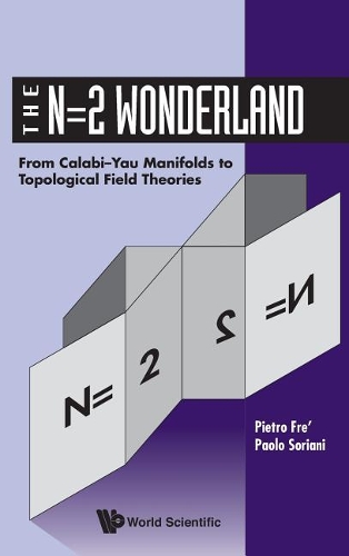 [object Object] «N=2 Wonderland, The: From Calabi-yau Manifolds To Topological Field Theories», авторів Паоло Соріані, П'єтро Фре - фото №1