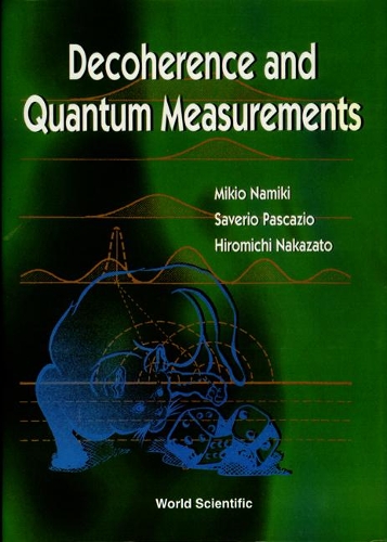 Бумажная книга «Decoherence And Quantum Measurements», авторов Хиромичи Накадзато, Микио Намики, Саверио Пасказио - фото №1