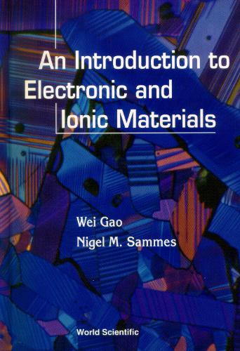 [object Object] «Introduction To Electronic And Ionic Materials, An», авторів Найджел М. Саммес, Вей Гао - фото №1