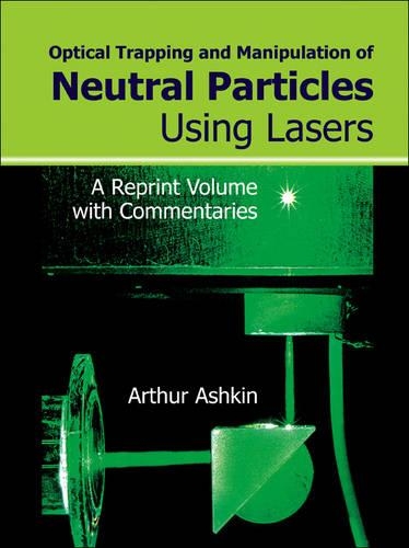 Паперова книга «OPTICAL TRAPPING AND MANIPULATION OF NEUTRAL PARTICLES USING LASERS: A REPRINT VOLUME WITH COMMENTARIES», автор Артур Ашкін - фото №1