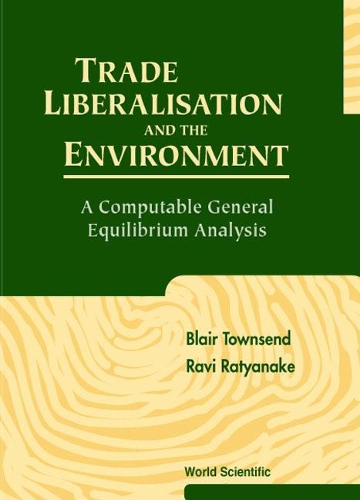 Бумажная книга «Trade Liberalisation And The Environment: A Computable General Equilibrium Analysis», авторов Блэр Таунсенд, Рави Ратнайаке - фото №1