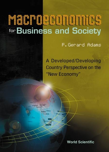 Бумажная книга «Macroeconomics For Business And Society: A Developed/developing Country Perspective On The "New Economy"», автор Ф. Джерард Адамс - фото №1