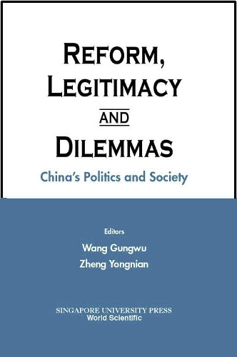Бумажная книга «Reform, Legitimacy And Dilemmas: China's Politics And Society», авторов Гунву Ван, Юннянь Чжэн - фото №1