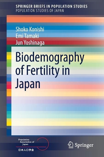 Бумажная книга «Biodemography of Fertility in Japan», авторов Эми Тамаки, Цзюнь Ёсинага, Сёко Кониси - фото №1
