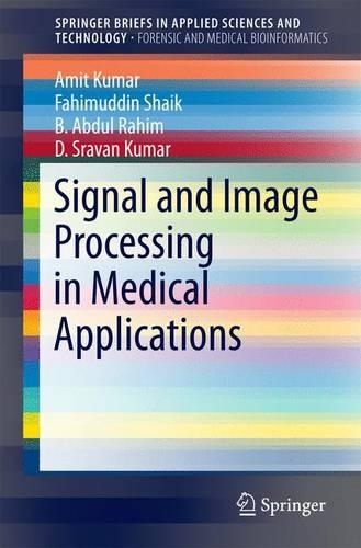 [object Object] «Signal and Image Processing in Medical Applications», авторів Аміт Кумар, Б Абдул Рахім, Д. Сраван Кумар, Фахімуддін Шаїк - фото №1