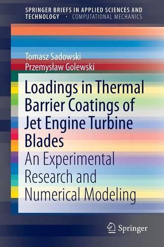 Бумажная книга «Loadings in Thermal Barrier Coatings of Jet Engine Turbine Blades: An Experimental Research and Numerical Modeling», авторов Пшемыслав Голевски, Томаш Садовский - фото №1