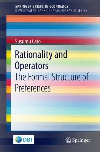 [object Object] «Rationality and Operators: The Formal Structure of Preferences», автор Сусуму Като - фото №1