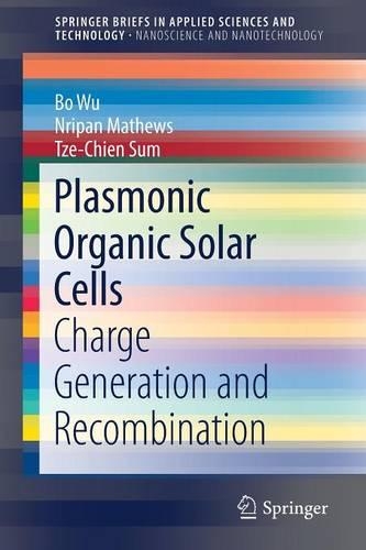 Бумажная книга «Plasmonic Organic Solar Cells: Charge Generation and Recombination», авторов Бо Ву, Нрипан Мэтьюз, Тзе-Чиен Сум - фото №1