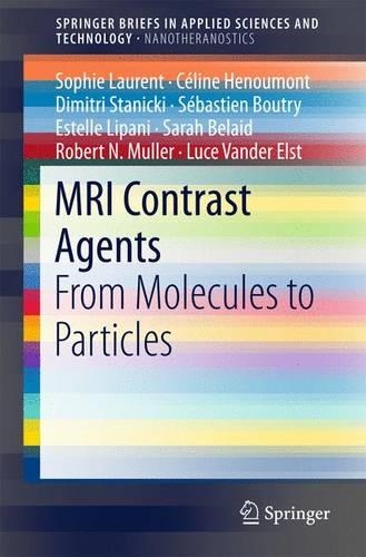 Бумажная книга «MRI Contrast Agents: From Molecules to Particles», авторов Селин Энумон, Димитрий Станицки, Эстель Липани, Люс Вандер Эльст, Роберт Н. Мюллер, Сара Белайд, Софи Лоран, Себастьен Бутри - фото №1