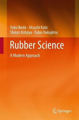 Паперова книга «Rubber Science: A Modern Approach», авторів Ацуші Като, Шіндзо Коджія, Юкіо Накадзіма, Юко Ікеда - фото №1