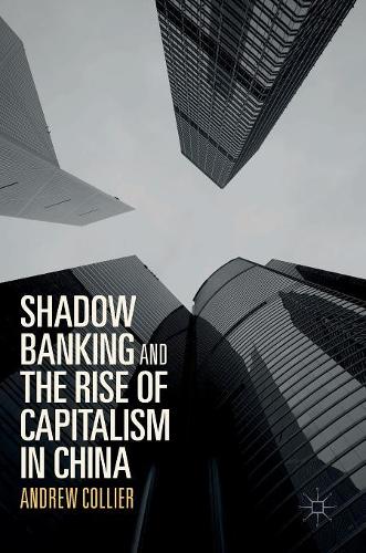 Бумажная книга «Shadow Banking and the Rise of Capitalism in China», автор Эндрю Кольер - фото №1