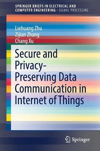 [object Object] «Secure and Privacy-Preserving Data Communication in Internet of Things», авторів Чанг Сюй, Лієхуан Чжу, Цзіцзянь Чжан - фото №1