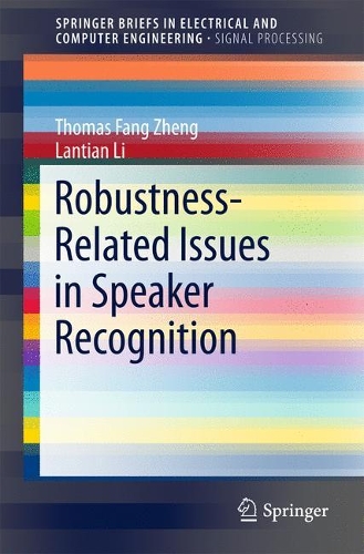 [object Object] «Robustness-Related Issues in Speaker Recognition», авторов Ланьтянь Ли, Томас Фан Чжэн - фото №1