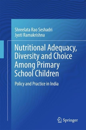 Бумажная книга «Nutritional Adequacy, Diversity and Choice Among Primary School Children: Policy and Practice in India», авторов Джйоти Рамакришна, Шрилата Рао Сешадри - фото №1