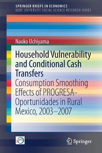 Бумажная книга «Household Vulnerability and Conditional Cash Transfers: Consumption Smoothing Effects of PROGRESA-Oportunidades in Rural Mexico, 2003−2007», автор Наоко Усияма - фото №1