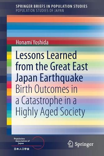 Бумажная книга «Lessons Learned from the Great East Japan Earthquake: Birth Outcomes in a Catastrophe in a Highly Aged Society», автор Хонами Йошида - фото №1
