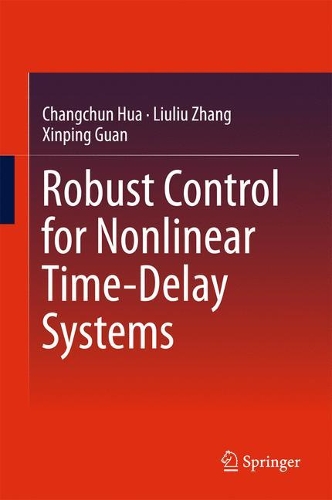 Паперова книга «Robust Control for Nonlinear Time-Delay Systems», авторів Чанчунь Хуа, Люлю Чжан, Сіньпін Гуань - фото №1