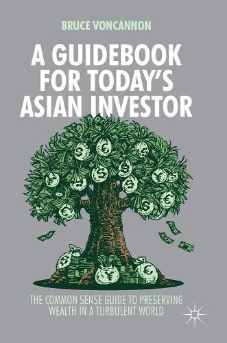 Бумажная книга «A Guidebook for Today's Asian Investor: The Common Sense Guide to Preserving Wealth in a Turbulent World», автор Брюс ФонКэннон - фото №1