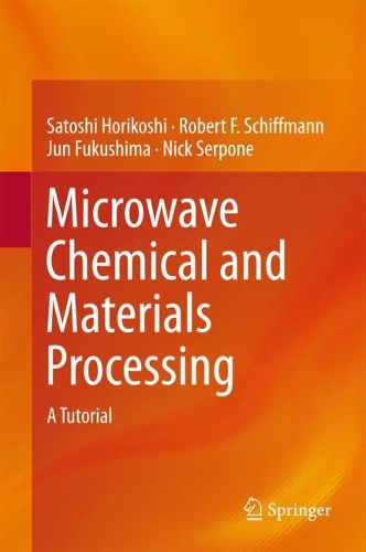 Бумажная книга «Microwave Chemical and Materials Processing: A Tutorial», авторов Дзюн Фукусима, Ник Серпоне, Роберт Ф. Шиффманн, Сатоси Хорикоси - фото №1