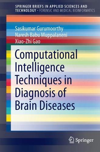 Бумажная книга «Computational Intelligence Techniques in Diagnosis of Brain Diseases», авторов Нареш Бабу Муппаланени, Сасикумар Гурумоорти, Сяо-Жи Гао - фото №1