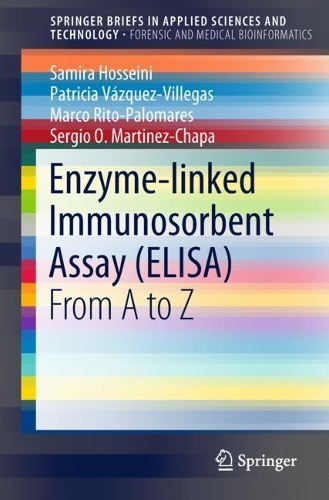 [object Object] «Enzyme-linked Immunosorbent Assay (ELISA): From A to Z», авторів Марко Ріто-Паломарес, Патриція Васкес-Віллегас, Саміра Хоссейні, Серхіо О. Мартінес-Чапа - фото №1