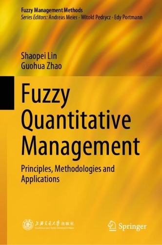 [object Object] «Fuzzy Quantitative Management: Principles, Methodologies and Applications», авторів Гуохуа Чжао, Шаопей Лін - фото №1