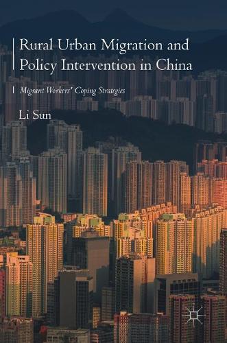 Бумажная книга «Rural Urban Migration and Policy Intervention in China: Migrant Workers' Coping Strategies», автор Ли Сунь - фото №1
