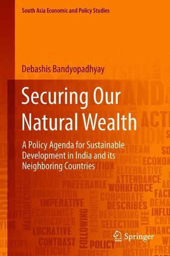 Бумажная книга «Securing Our Natural Wealth: A Policy Agenda for Sustainable Development in India and for Its Neighboring Countries», автор Дебашис Бандиопадхьяй - фото №1