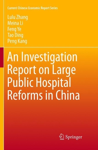Бумажная книга «An Investigation Report on Large Public Hospital Reforms in China», авторов Фэн Е, Лулу Чжан, Мейна Ли, Пенг Канг, Тао Динг - фото №1