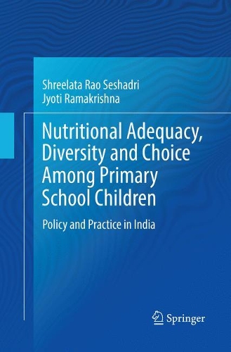 Бумажная книга «Nutritional Adequacy, Diversity and Choice Among Primary School Children: Policy and Practice in India», авторов Джйоти Рамакришна, Шрилата Рао Сешадри - фото №1